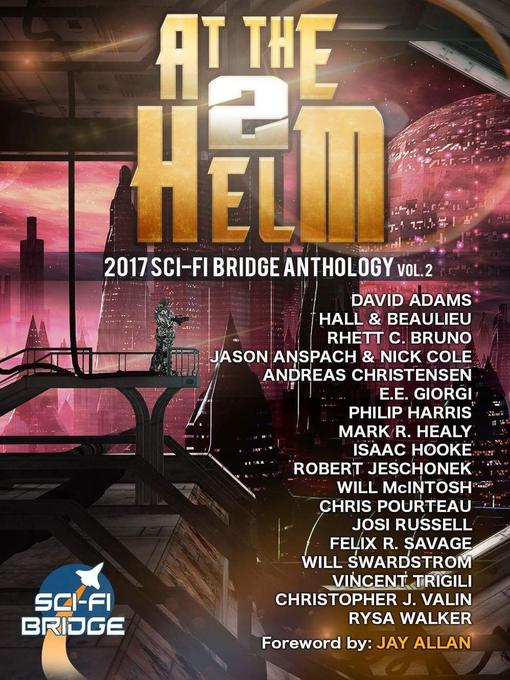 Title details for Volume 2: A Sci-Fi Bridge Anthology: At The Helm, #2 by Rhett C. Bruno - Available